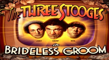 The Three Stooges in the Brideless Groom slot