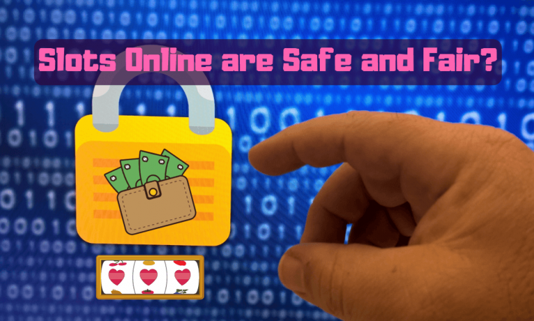 Are Online Slots are Safe and Fair?