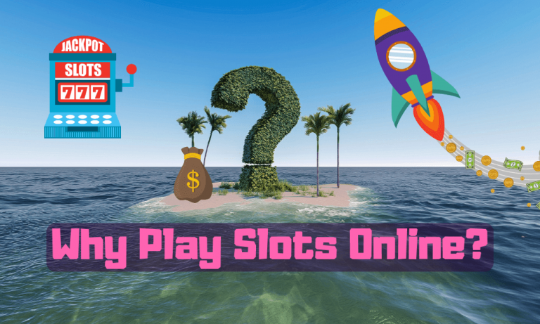 Why Play Slots Online?