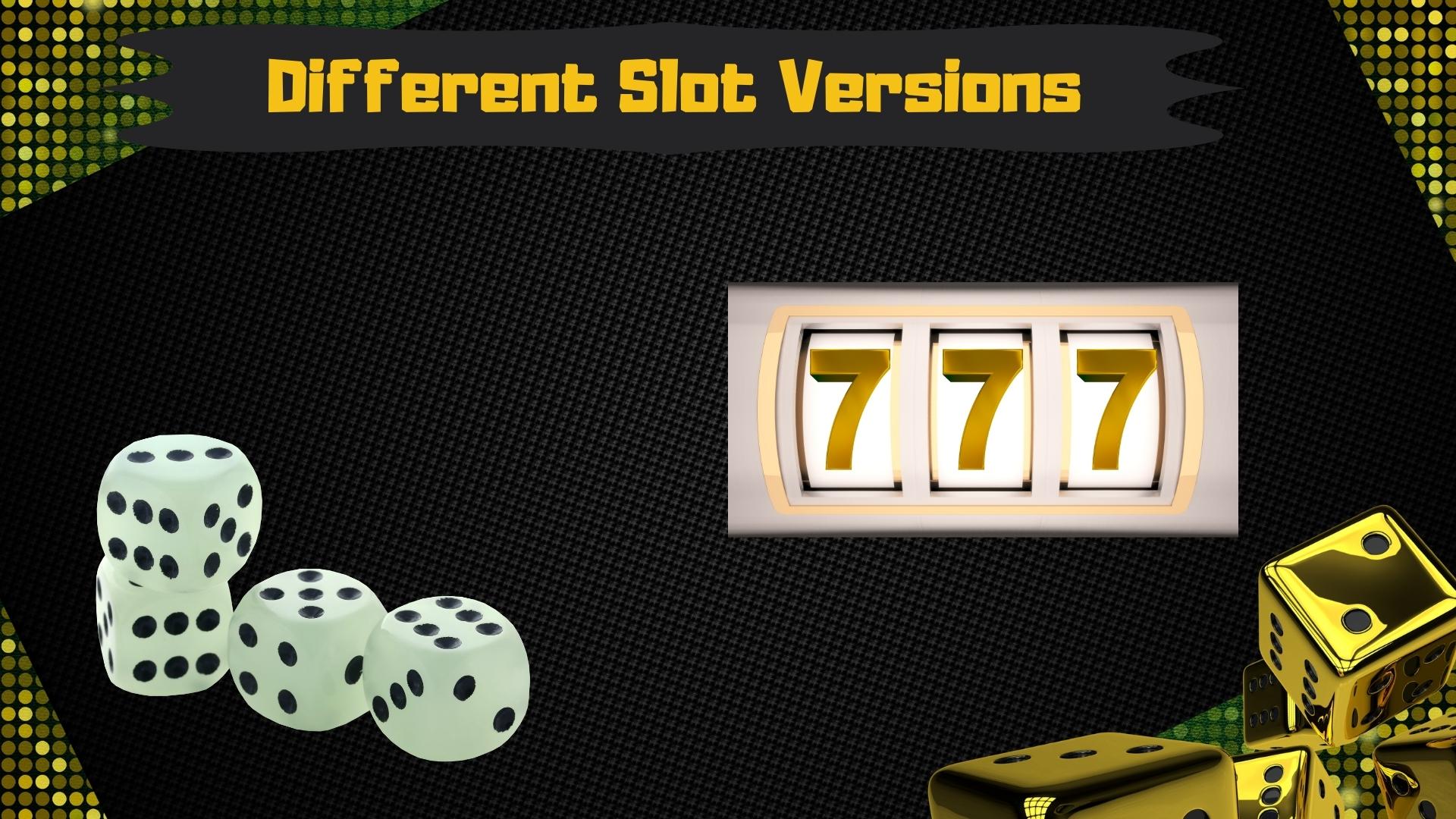 New Slots – Different Slot Versions Released
