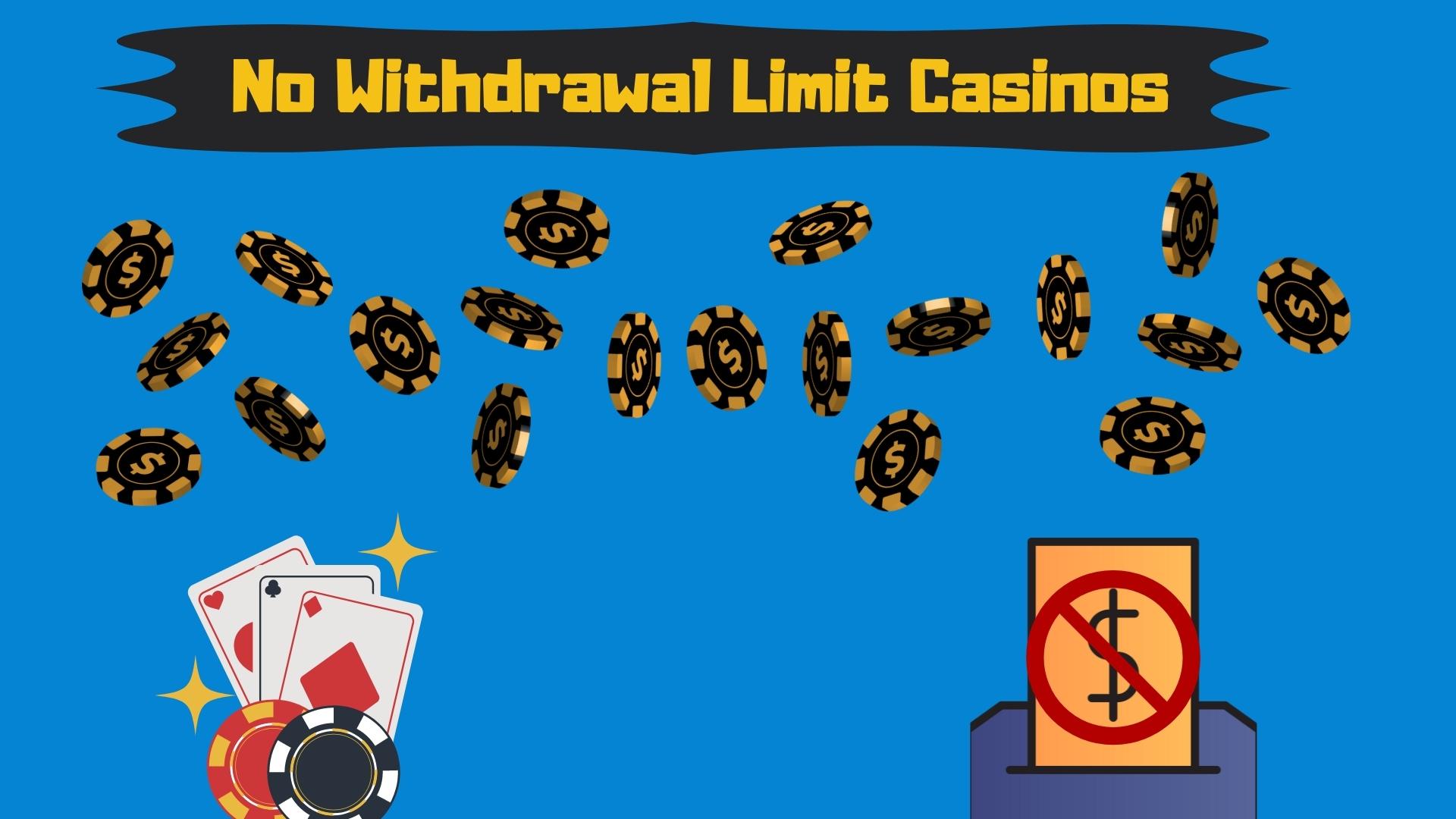 No Withdrawal Limit Casinos Explained
